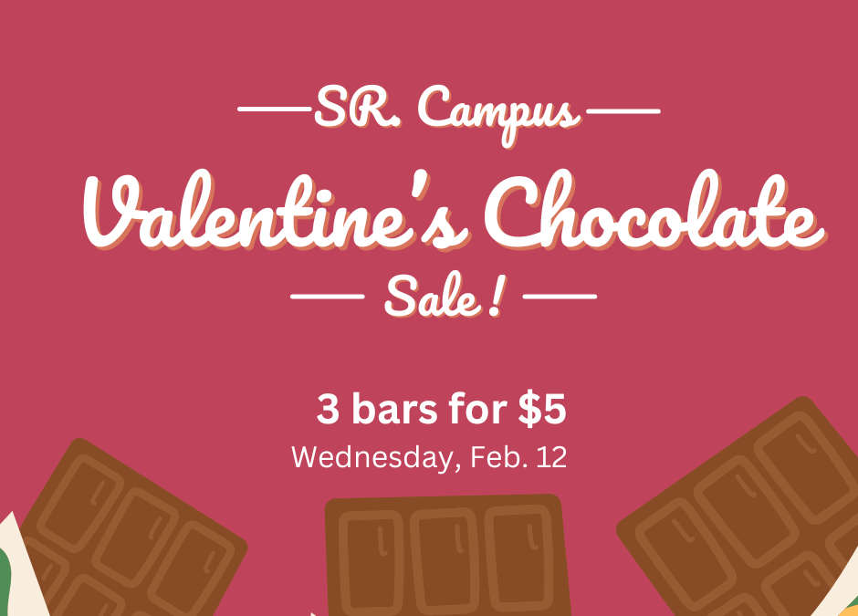 Valentine’s Chocolate Sale – Senior Campus